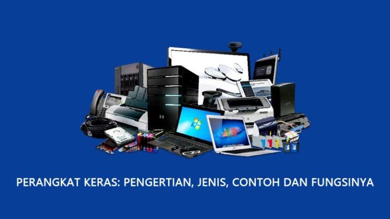 Perangkat Keras Pengertian Jenis Contoh Dan Fungsinya Oteknologi