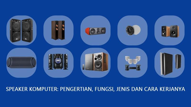 Speaker Komputer Pengertian Fungsi Jenis Dan Cara Kerjanya Oteknologi